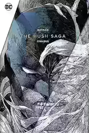 Batman: The Hush Saga Omnibus