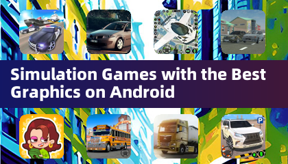 เกมจำลองด้วยกราฟิกที่ดีที่สุดบน Android