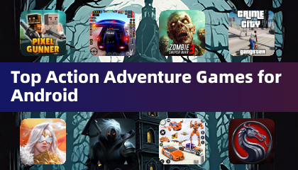 Top Action Adventure Games for Android
