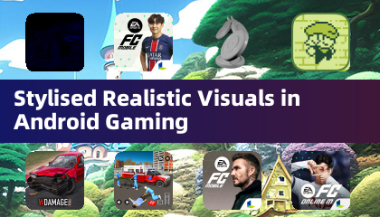Visuels réalistes stylisés dans les jeux Android
