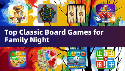 Top Classic Board Games for Family Night