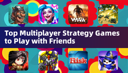 Top Multiplayer Strategy Games to Play with Friends
