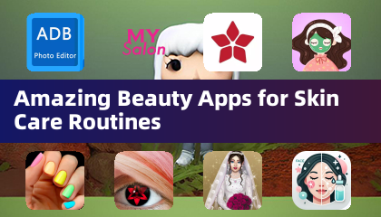 Amazing Beauty Apps for Skin Care Routines