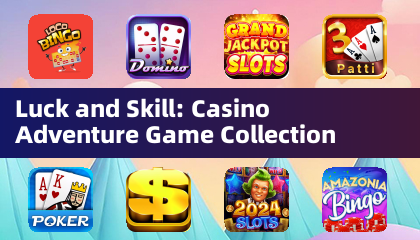 Luck and Skill: Casino Adventure Game Collection