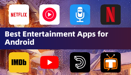 Best Entertainment Apps for Android