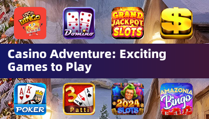 Casino Adventure: Exciting Games to Play