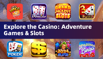 Explore the Casino: Adventure Games & Slots