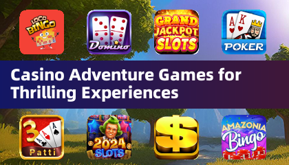 Casino Adventure Games for Thrilling Experiences