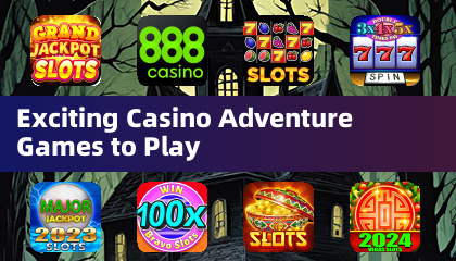 Exciting Casino Adventure Games to Play