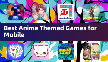 Best Anime Themed Games for Mobile
