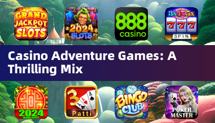 Casino Adventure Games: A Thrilling Mix